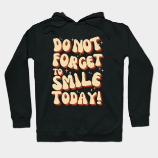 Do Not Forget To Smile Today! Hoodie